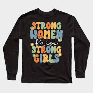 strong women raise strong girls Long Sleeve T-Shirt